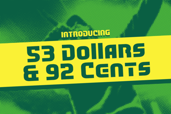 53 Dollars and 92 Cents: A Display Font for Modern Branding