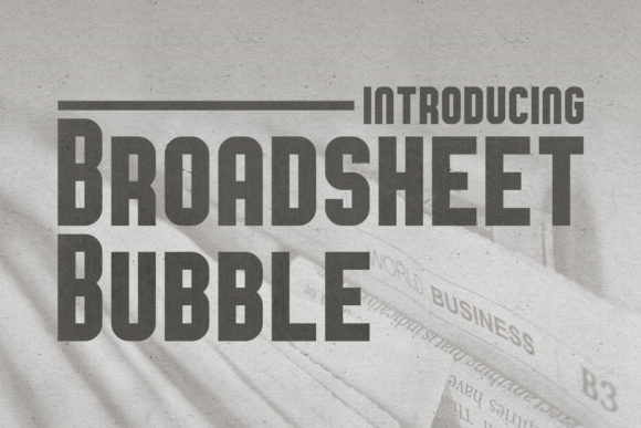 Broadsheet Bubble Typeface for Makers